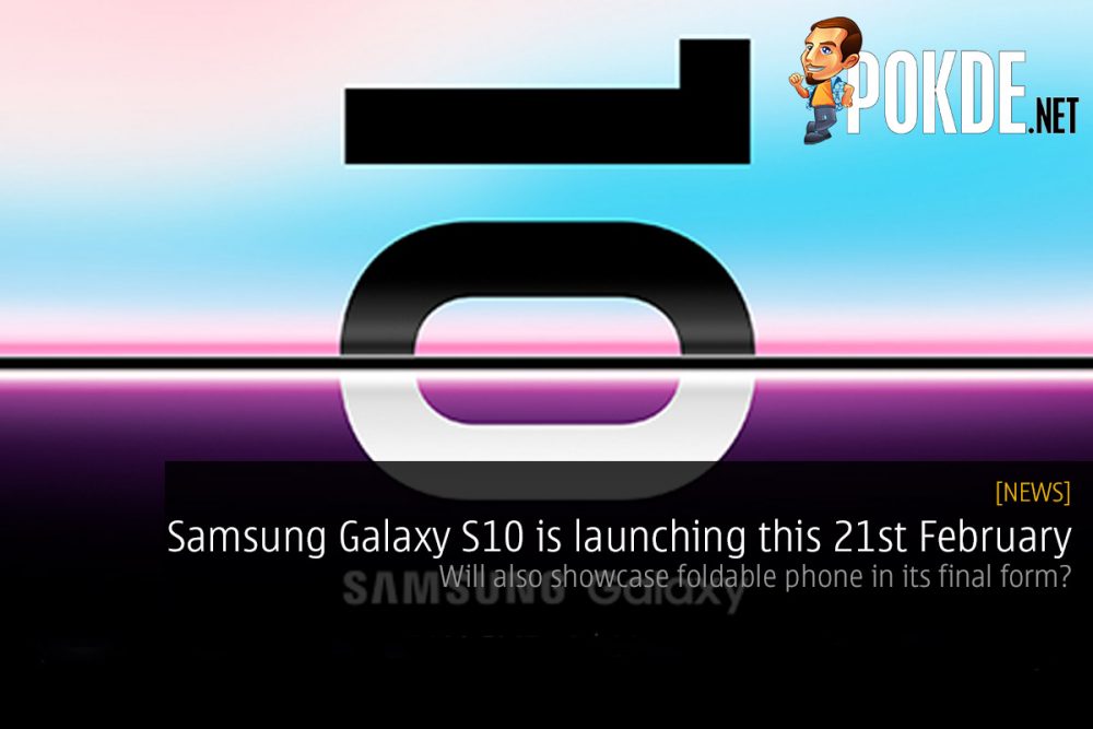 Samsung Galaxy S10 is launching this 21st February — will also showcase foldable phone in its final form? 24