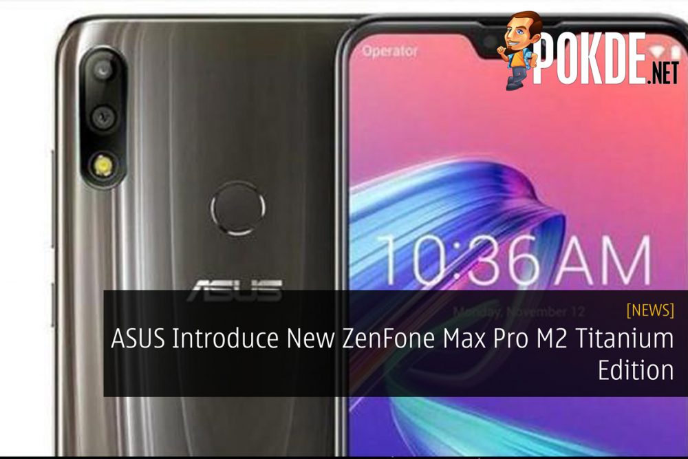 ASUS Introduce New ZenFone Max Pro M2 Titanium Edition 25