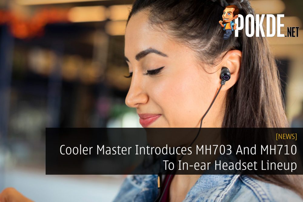 Cooler Master Introduces MH703 And MH710 To In-ear Headset Lineup 26
