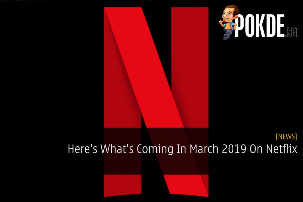 Here's What's Coming In March 2019 On Netflix 20