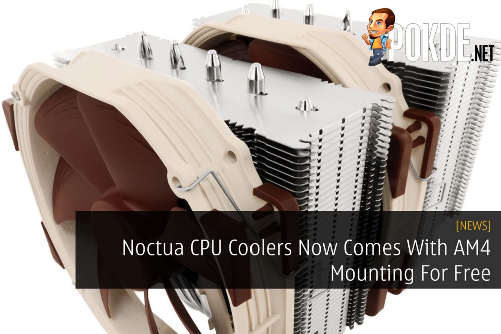 Noctua CPU Coolers Now Comes With AM4 Mounting For Free 20