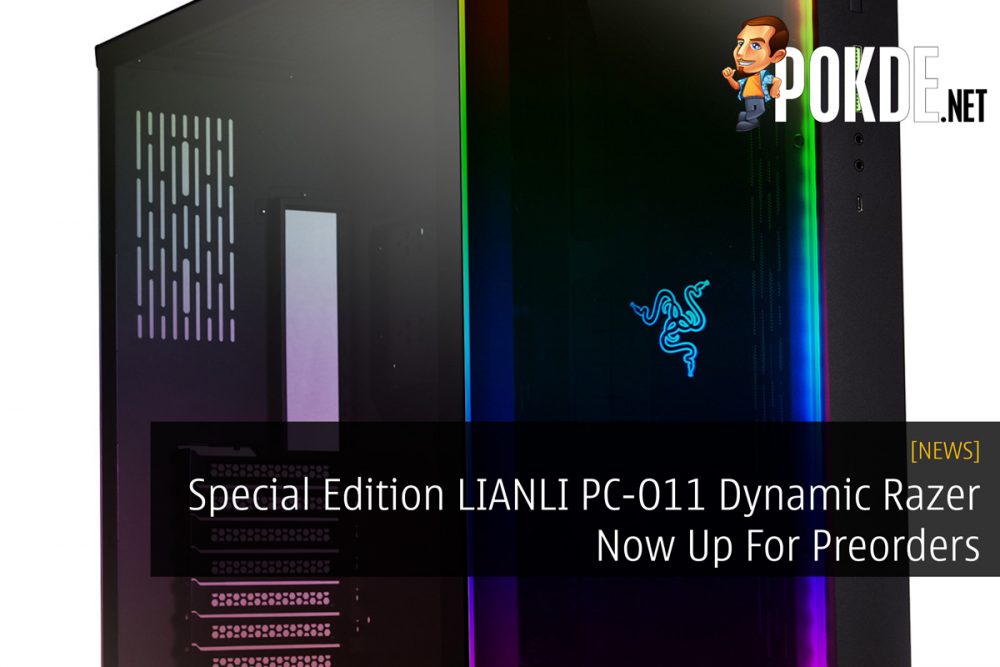 Special Edition LIANLI PC-O11 Dynamic Razer Now Up For Preorders 26