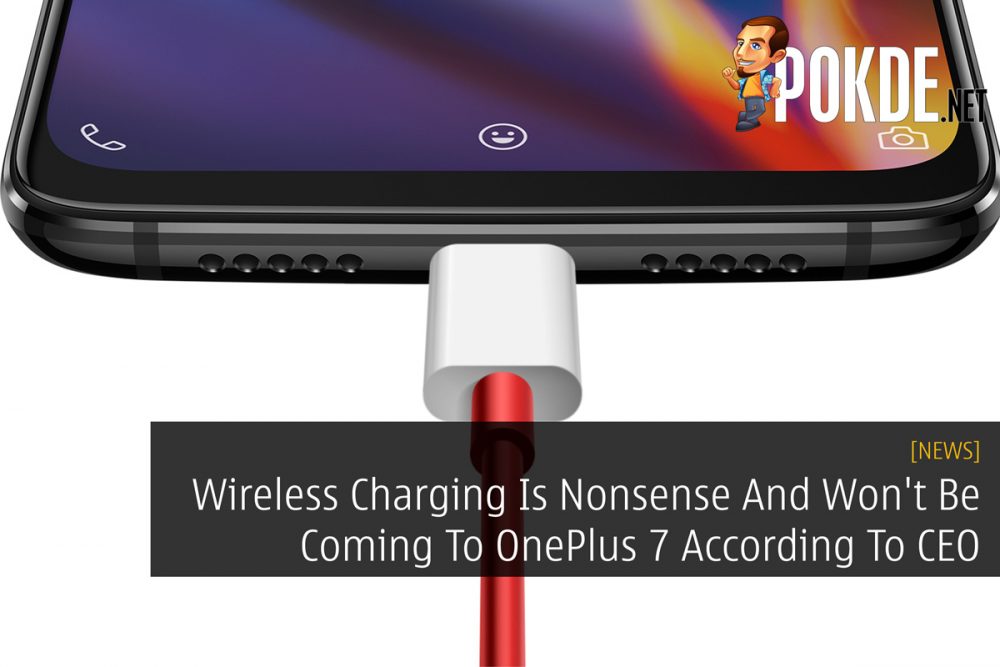 Wireless Charging Is Nonsense And Won't Be Coming To OnePlus 7 According To CEO 26