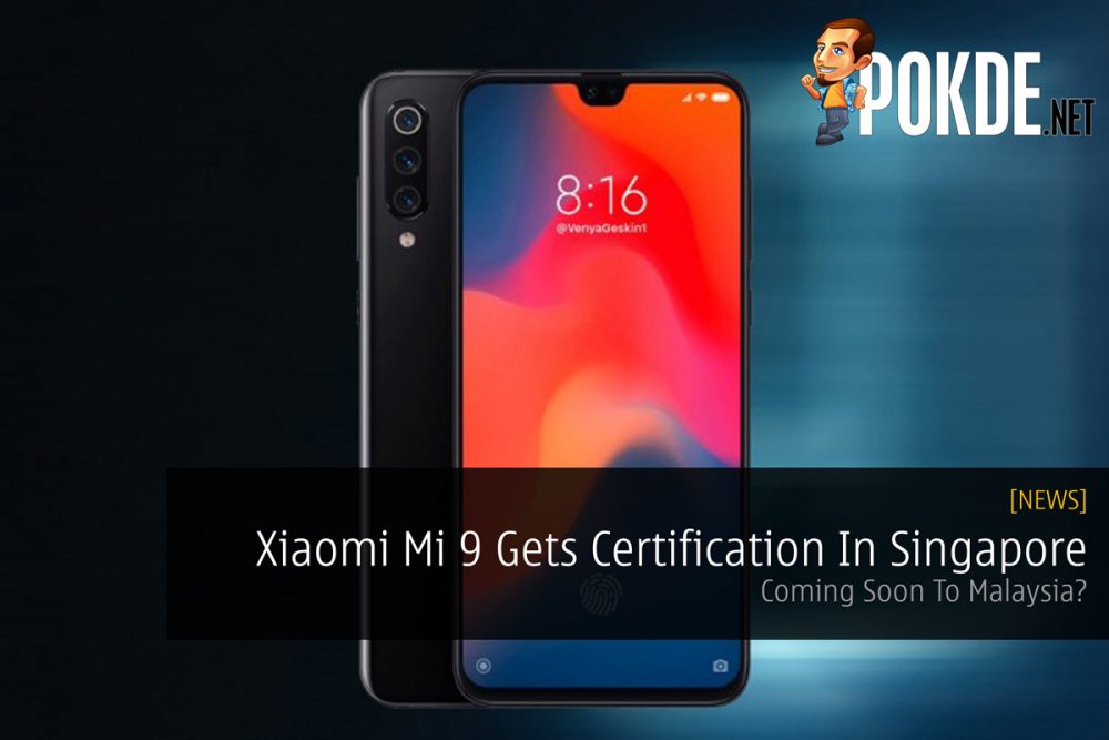 Xiaomi Mi 9 Gets Certification In Singapore — Coming Soon To Malaysia? 27