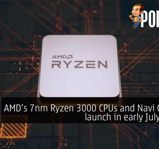 AMD Ryzen 3000 CPUs and Navi GPUs to launch in early July 2019? 26