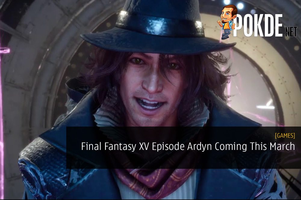 Final Fantasy XV Episode Ardyn Coming This March