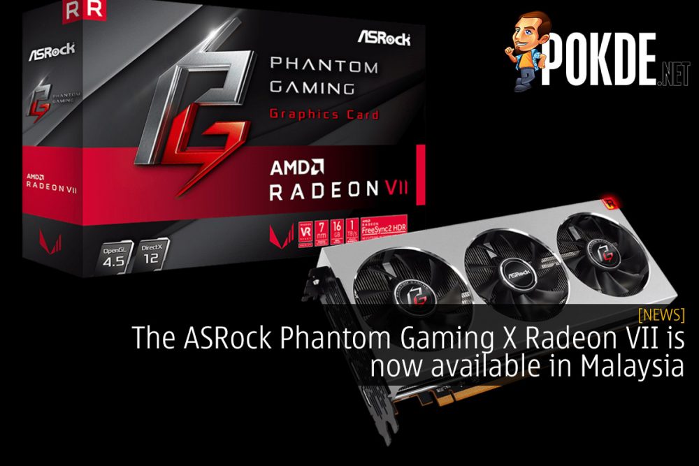 The ASRock Phantom Gaming X Radeon VII is now available in Malaysia 29