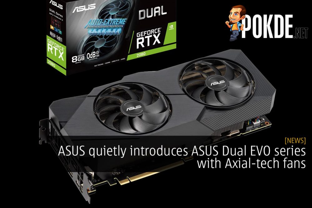 ASUS quietly introduces ASUS Dual EVO series with Axial-tech fans 27