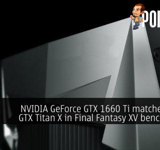 NVIDIA GeForce GTX 1660 Ti matches $999 GTX Titan X in Final Fantasy XV benchmark! 31