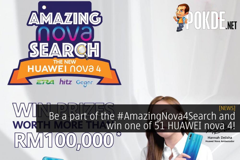 Be a part of the #AmazingNova4Search and win one of 51 HUAWEI nova 4! 30