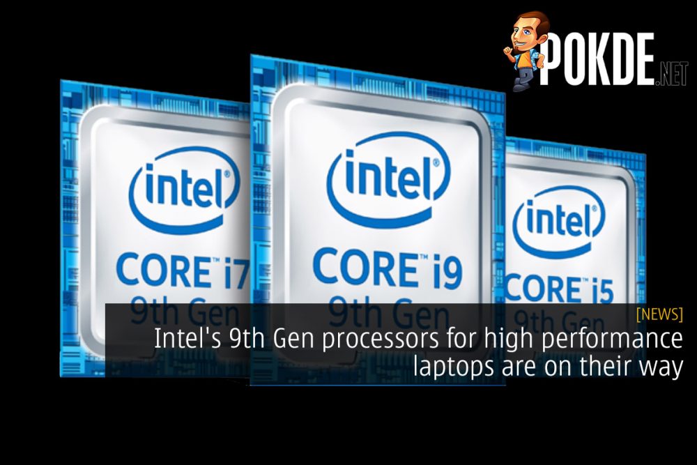 Intel's 9th Gen processors for high performance laptops are on their way 31
