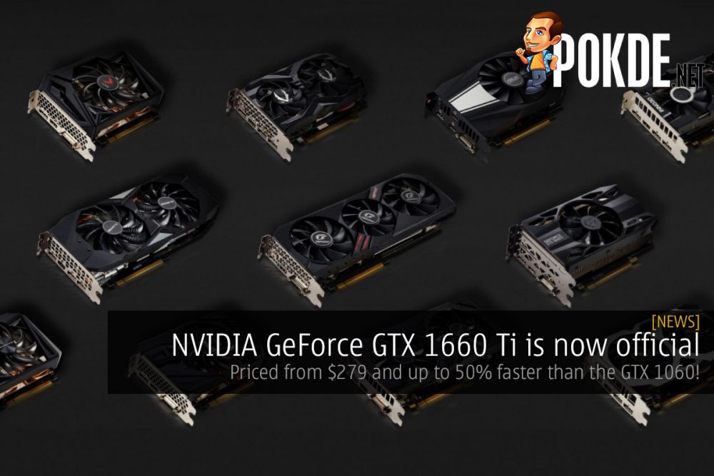 NVIDIA GeForce GTX 1660 Ti is now official — priced at $279 and up to 50% faster than the GTX 1060! 31