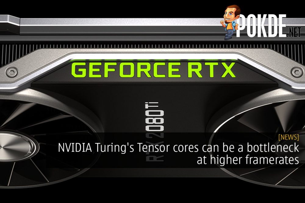 NVIDIA Turing's Tensor cores can be a bottleneck at higher framerates 31