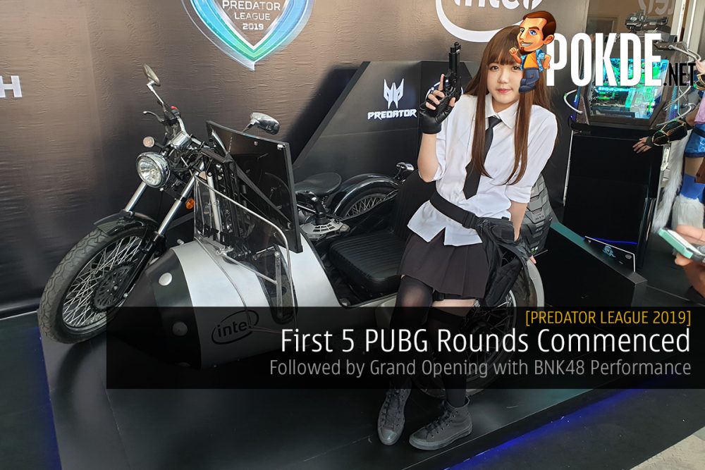 [Predator League 2019] First 5 PUBG Rounds Commenced - Followed by Grand Opening with BNK48 Performance 25