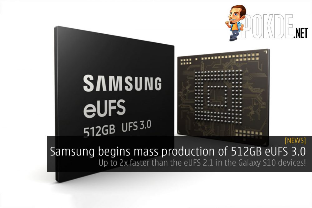 Samsung begins mass production of 512GB eUFS 3.0 — up to 2x faster than the eUFS 2.1 in the Galaxy S10 devices 28