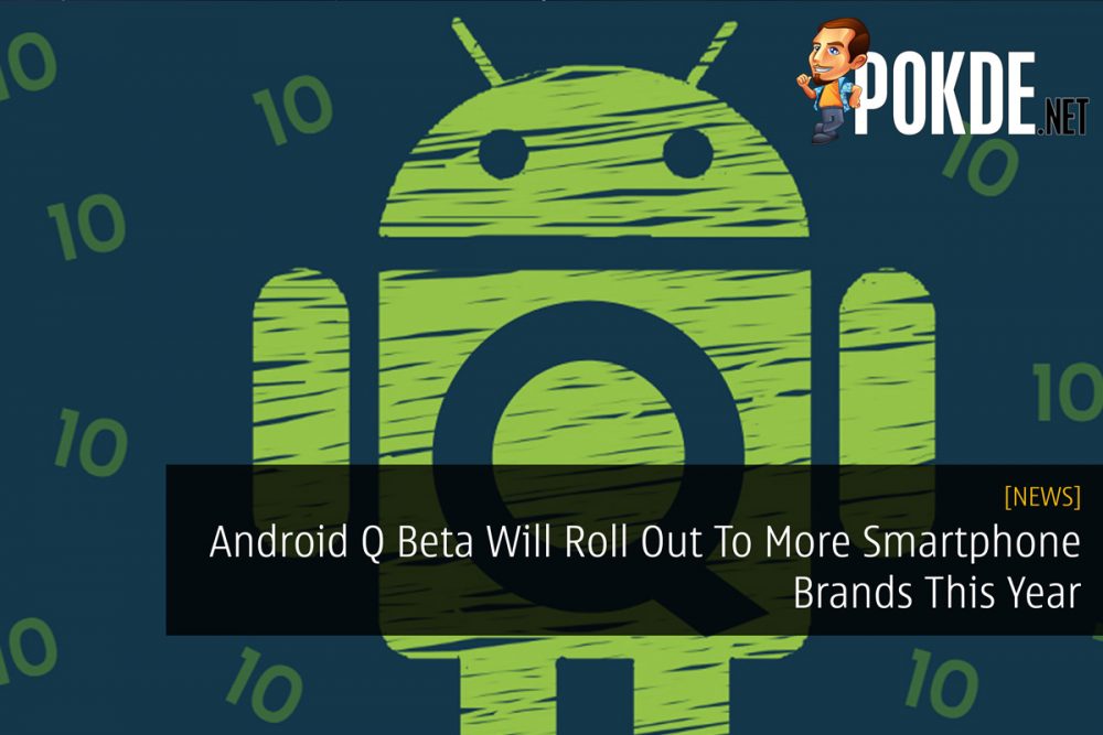 Android Q Beta Will Roll Out To More Smartphone Brands This Year 30