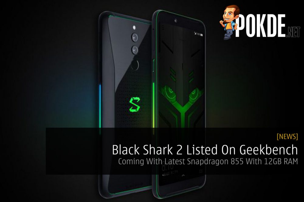 Black Shark 2 Listed On Geekbench — Coming With Latest Snapdragon 855 With 12GB RAM 22