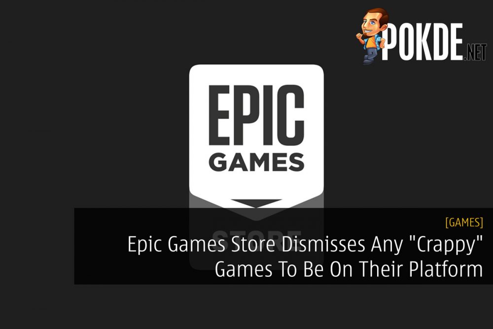 Epic Games Store Dismisses Any "Crappy" Games To Be On Their Platform 31