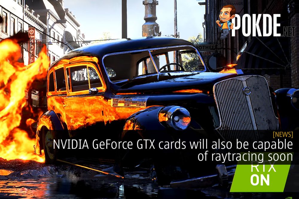 NVIDIA GeForce GTX cards will also be capable of raytracing soon 20