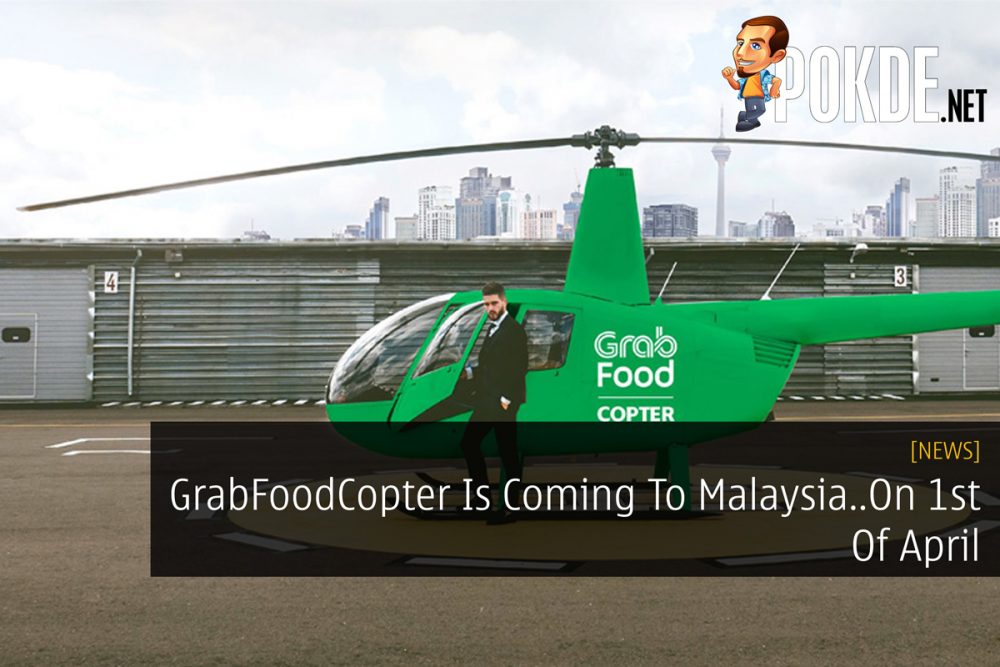 GrabFoodCopter Is Coming To Malaysia...On 1st Of April 23