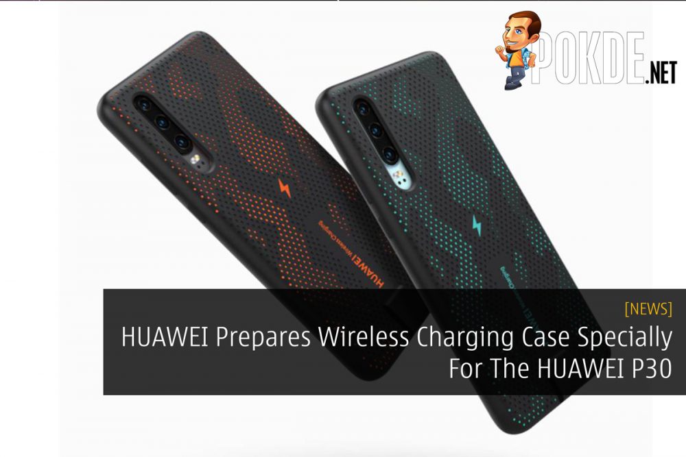 HUAWEI Prepares Wireless Charging Case Specially For The HUAWEI P30 25