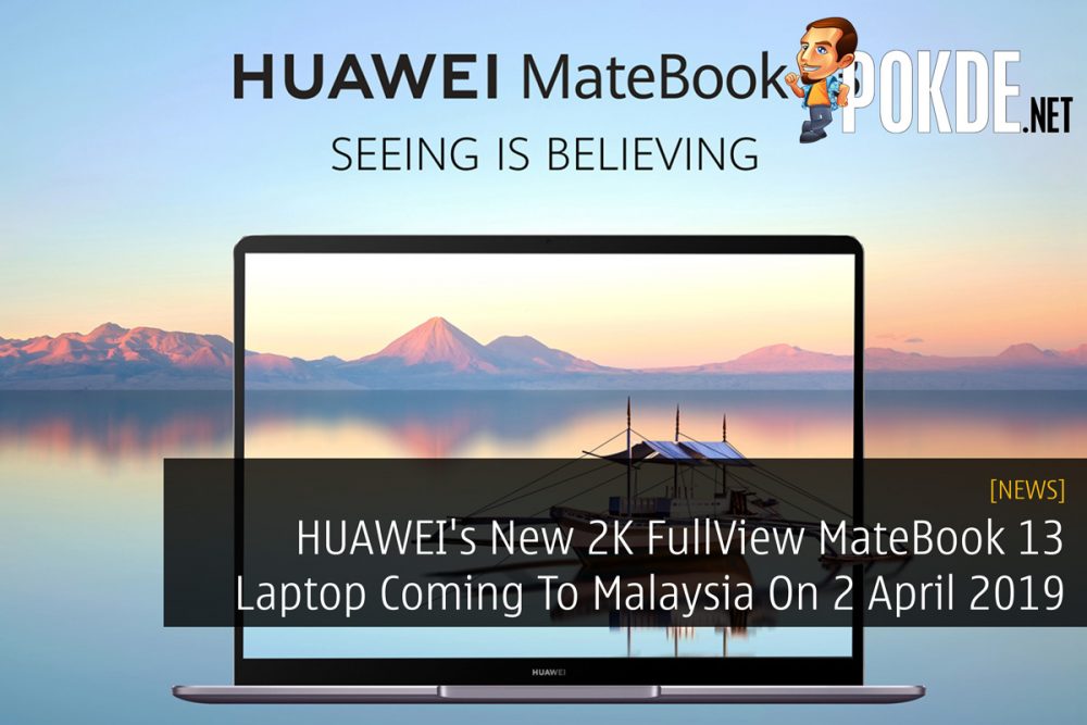 HUAWEI's New 2K FullView MateBook 13 Laptop Coming To Malaysia On 2 April 2019 30