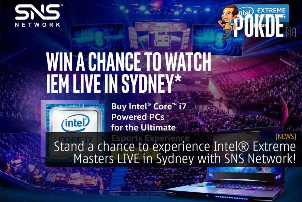 Stand a chance to experience Intel® Extreme Masters LIVE in Sydney with SNS Network! 20