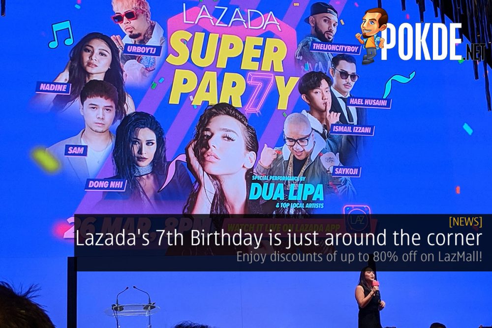 Lazada's 7th Birthday is just around the corner — enjoy discounts of up to 80% off on LazMall! 32