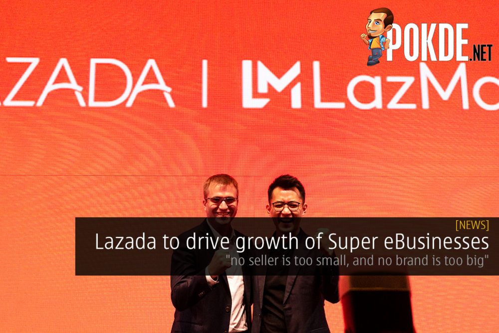 Lazada to drive growth of Super eBusinesses — "no seller is too small, and no brand is too big" 23