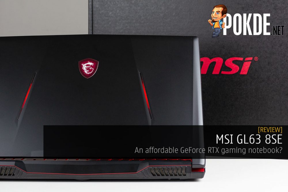 MSI GL63 8SE Review — an affordable GeForce RTX gaming notebook? 28