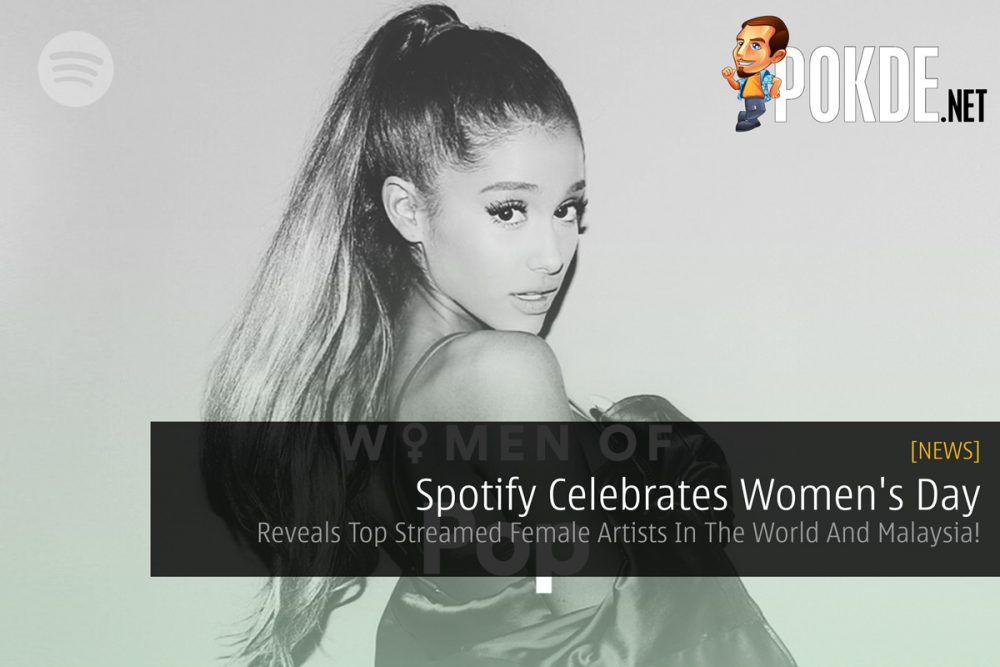 Spotify Celebrates Women's Day — Reveals Top Streamed Female Artists In The World And Malaysia! 26