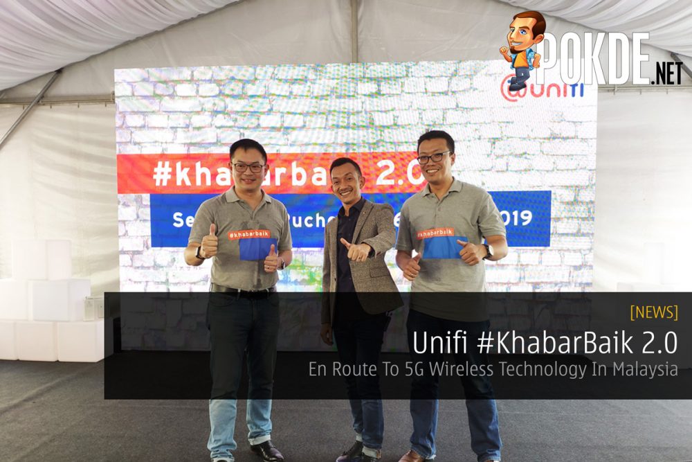 Unifi #KhabarBaik 2.0 — En Route To 5G Wireless Technology In Malaysia 25