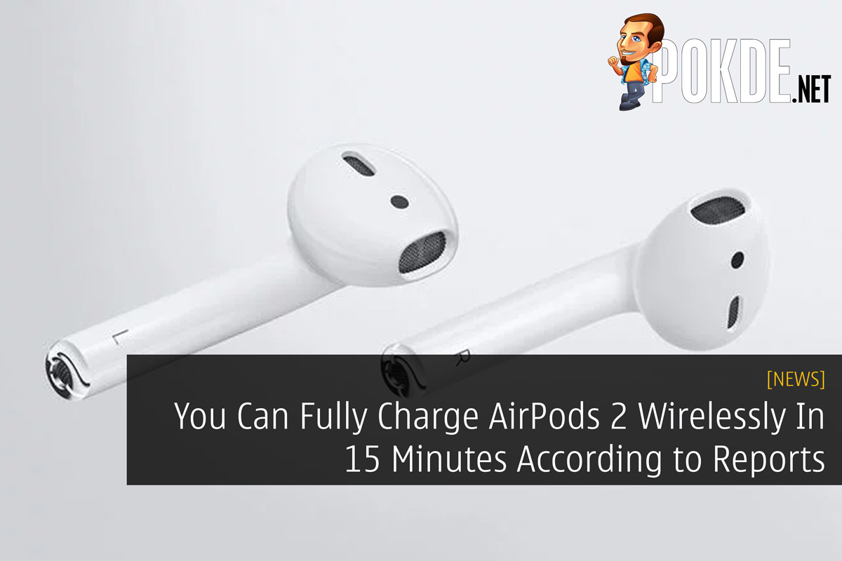 You Can Fully Charge AirPods 2 Wirelessly In 15 Minutes According to Reports 10