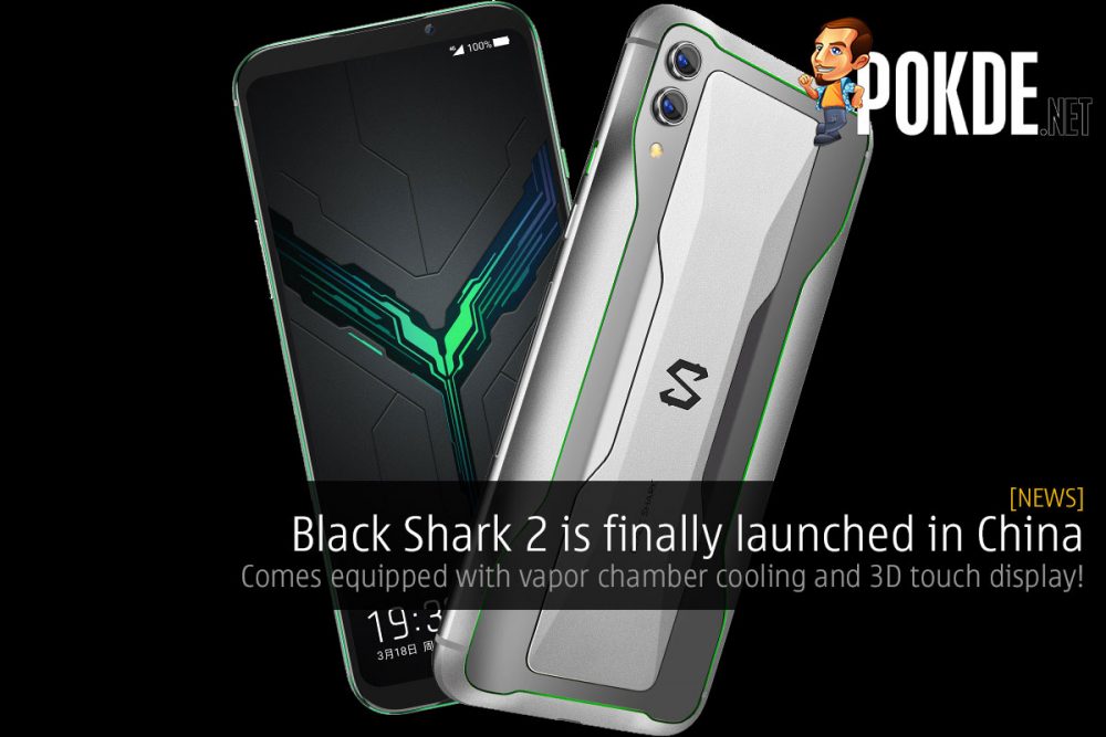 Black Shark 2 is finally launched in China — comes equipped with vapor chamber cooling and 3D touch display! 22