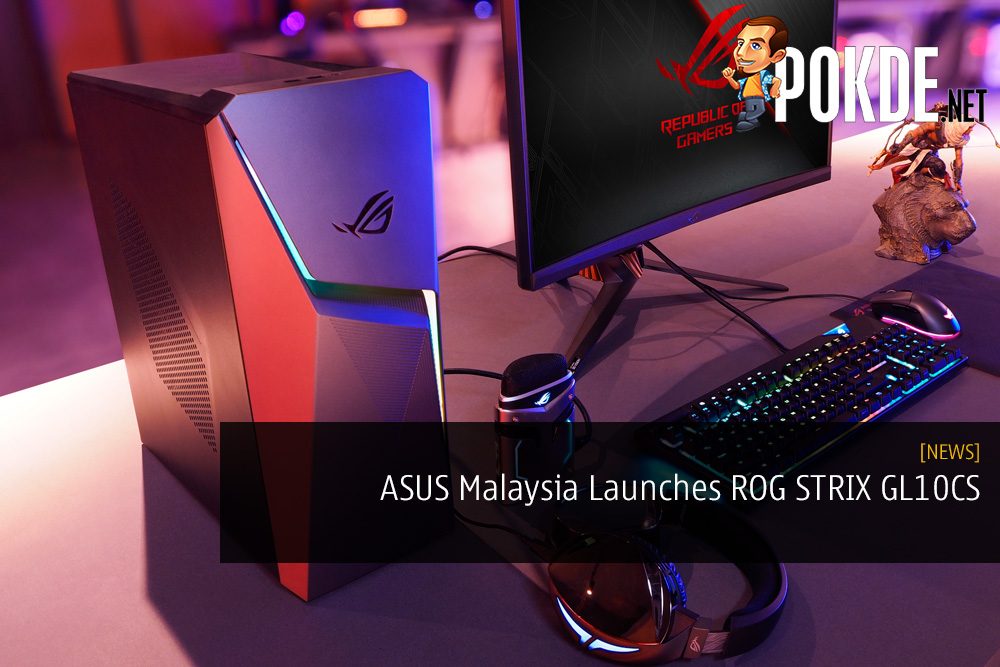 ASUS Malaysia Launches ROG STRIX GL10CS