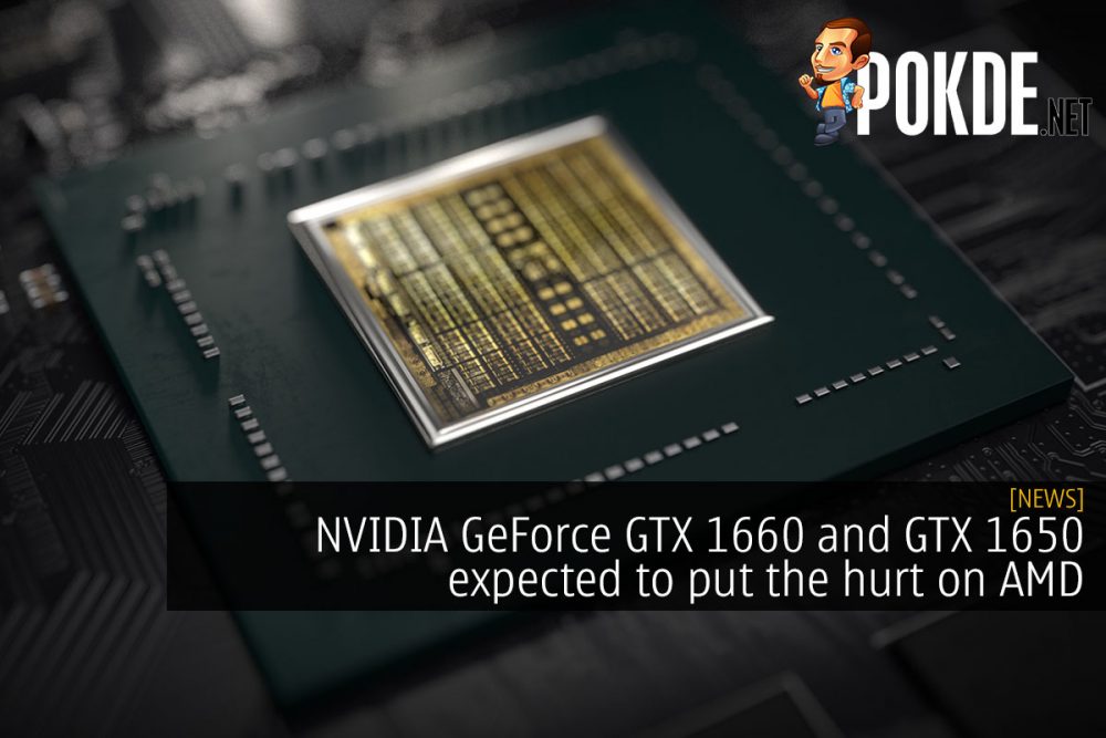 NVIDIA GeForce GTX 1660 and GTX 1650 expected to put the hurt on AMD 23