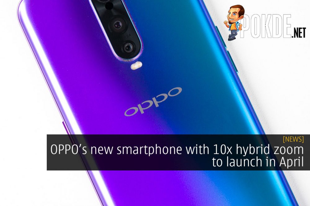 OPPO new smartphone with 10x hybrid zoom to launch in April 20