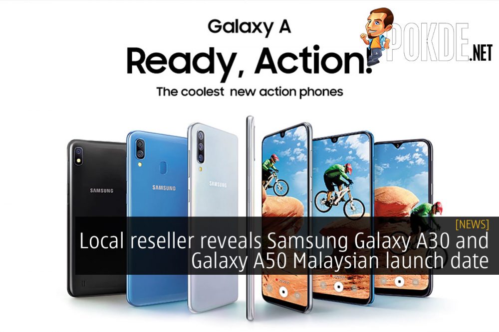 Local reseller reveals Samsung Galaxy A30 and Galaxy A50 Malaysian launch date 31