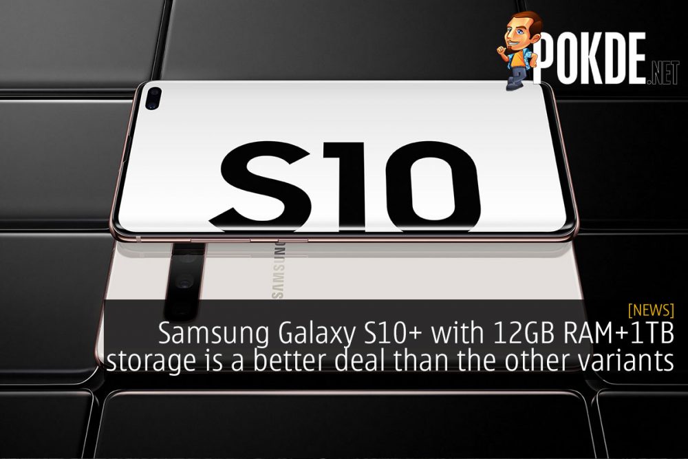 Samsung Galaxy S10+ with 12GB RAM+1TB storage is a better deal than the other variants 28