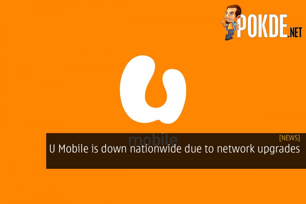 U Mobile is down nationwide due to network upgrades 26