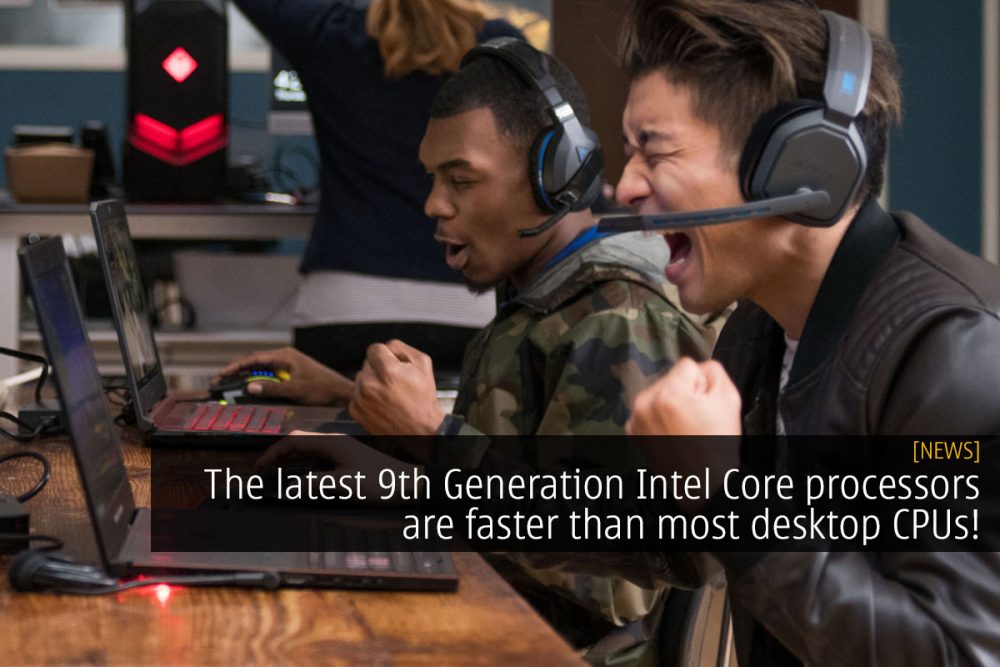 The latest 9th Generation Intel Core processors are faster than most desktop CPUs! 22