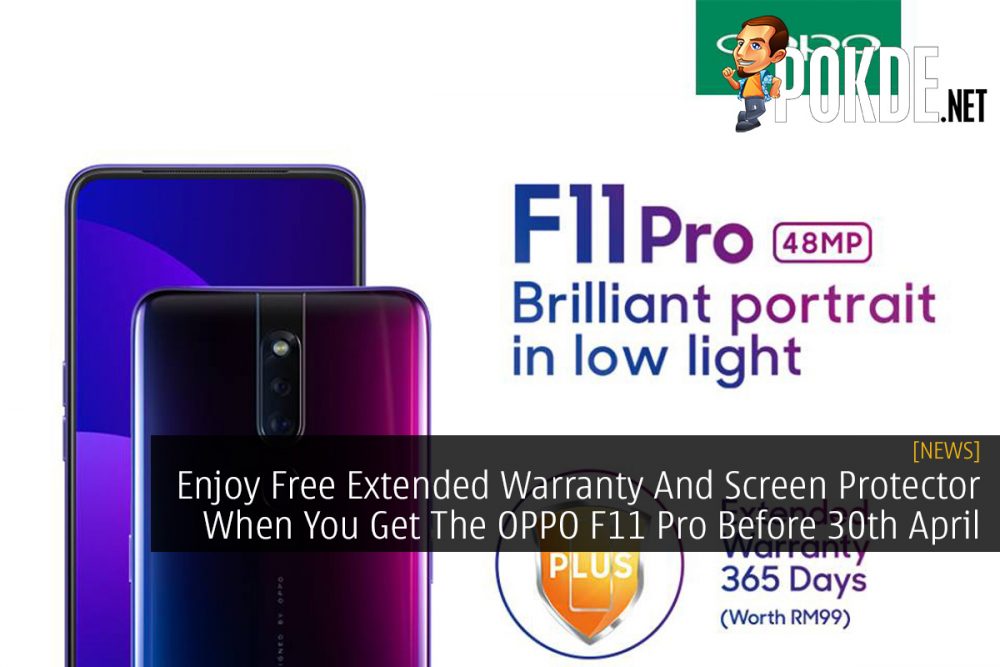 Enjoy Free Extended Warranty And Screen Protector When You Get The OPPO F11 Pro Before 30th April 25