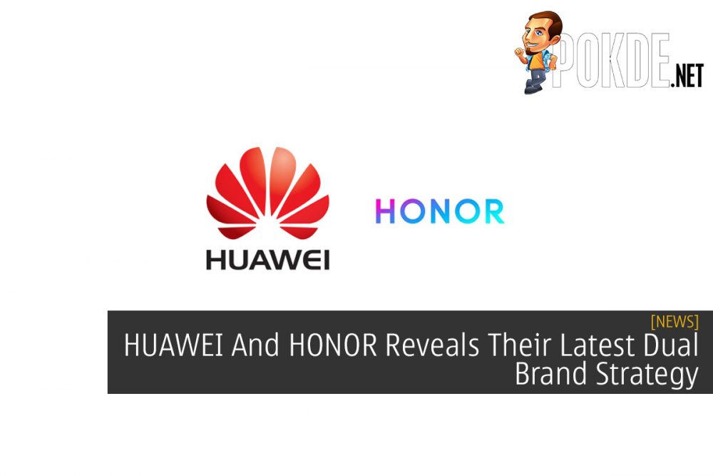 HUAWEI And HONOR Reveals Their Latest Dual Brand Strategy 22