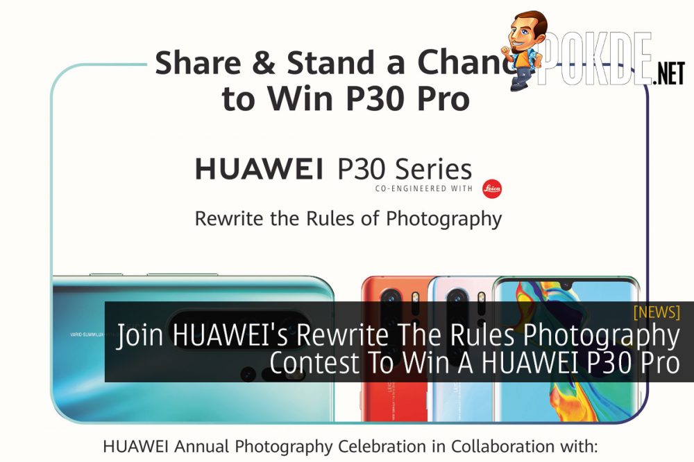 Join HUAWEI's Rewrite The Rules Photography Contest To Win A HUAWEI P30 Pro 32