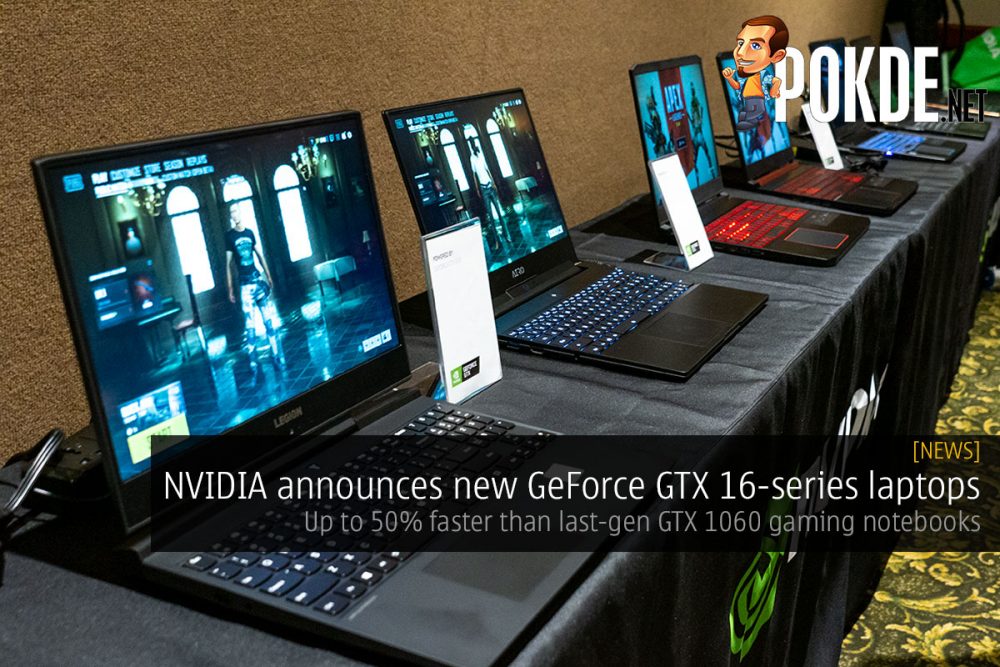 NVIDIA announces new GeForce GTX 16-series laptops — up to 50% faster than last-gen GTX 1060 gaming notebooks 31