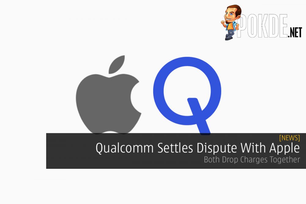 Qualcomm Settles Dispute With Apple — Both Drop Charges Together 26