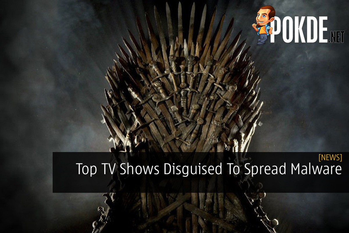 Top TV Shows Disguised To Spread Malware 6