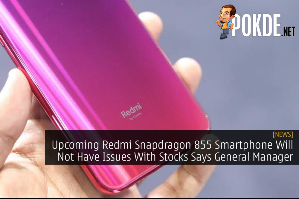 Upcoming Redmi Snapdragon 855 Smartphone Will Not Have Issues With Stocks Says General Manager 29