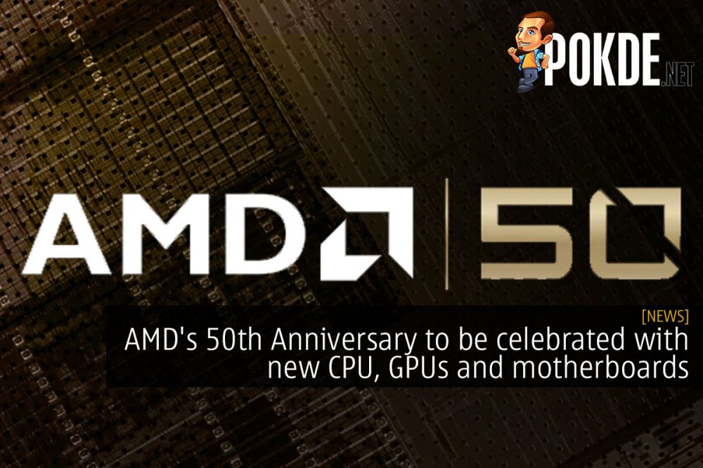 AMD's 50th Anniversary to be celebrated with new CPU, GPUs and motherboards 30