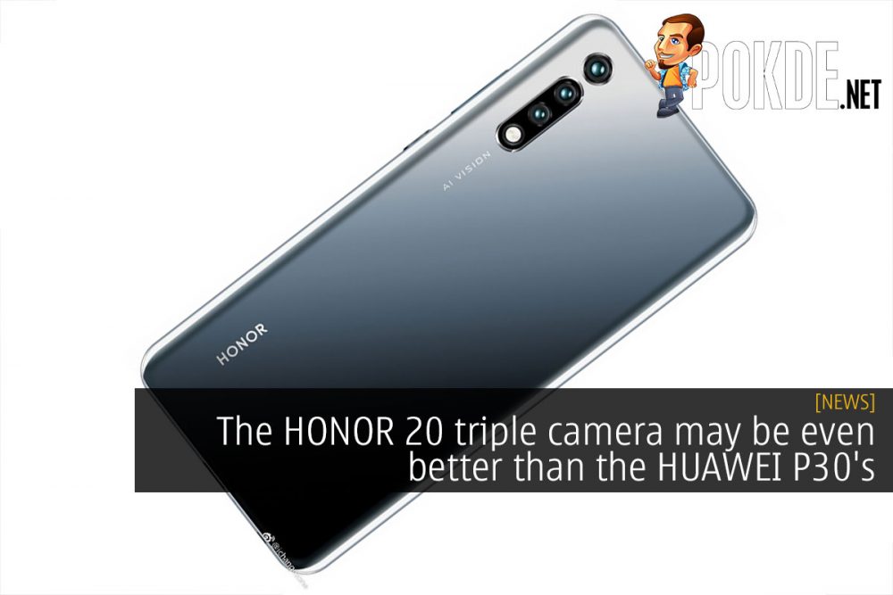 The HONOR 20 triple camera may be even better than the HUAWEI P30's 30